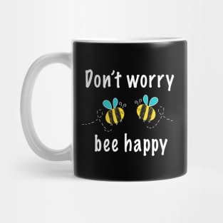 Don't worry bee happy Mug